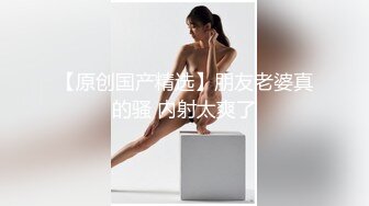 银枪蜡头的帅哥怕女友不满意正在干吃上壮阳药疯狂捅,妹子直呼BB受不了，换成口交最后射嘴里