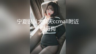 帅小伙驯龙记年轻力壮把微胖小妹各种姿势操趴