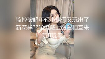  壮哥2800元网约长相甜美性感的短裙美女酒店啪啪